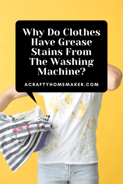 Why Do Clothes Have Grease Stains From The Washing Machine?